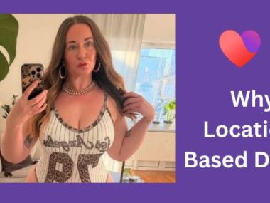 Why Location-Based Dating
