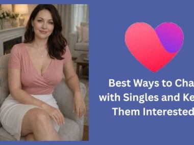 Best Ways to Chat with Singles and Keep Them Interested