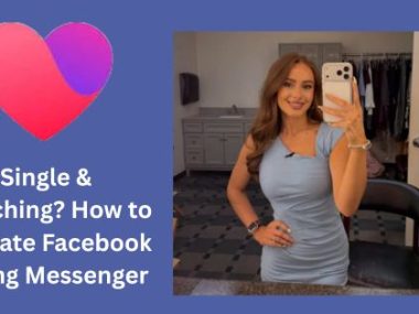 Single & Searching? How to Activate Facebook Dating Messenger