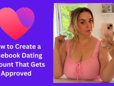 How to Create a Facebook Dating Account That Gets Approved